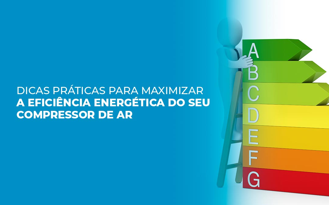 Dicas Práticas para Maximizar a Eficiência Energética do seu Compressor de Ar