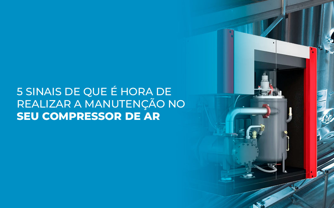 5 sinais de que é hora de realizar a manutenção no seu compressor de ar